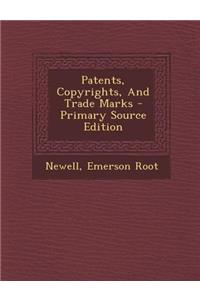 Patents, Copyrights, and Trade Marks - Primary Source Edition