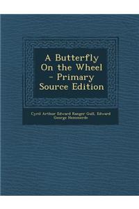 A Butterfly on the Wheel - Primary Source Edition