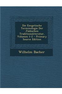 Die Exegetische Terminologie Der Judischen Traditionsliteratur, Volumes 1-2 - Primary Source Edition