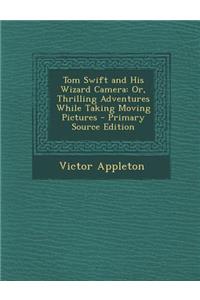 Tom Swift and His Wizard Camera
