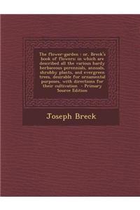 The Flower-Garden: Or, Breck's Book of Flowers; In Which Are Described All the Various Hardy Herbaceous Perennials, Annuals, Shrubby Plan