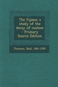 The Fijians; A Study of the Decay of Custom