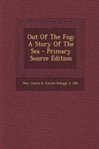 Out of the Fog; A Story of the Sea