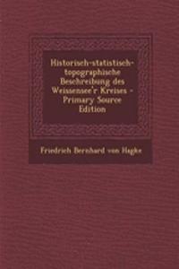 Historisch-Statistisch-Topographische Beschreibung Des Weissensee'r Kreises - Primary Source Edition