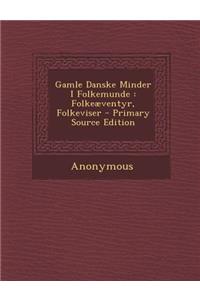 Gamle Danske Minder I Folkemunde