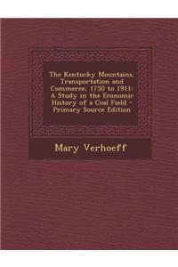 The Kentucky Mountains, Transportation and Commerce, 1750 to 1911