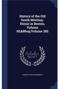 History of the Old South Meeting-House in Boston, Volume 50; Volume 282