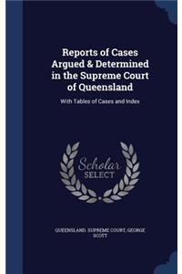 Reports of Cases Argued & Determined in the Supreme Court of Queensland