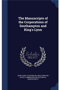 The Manuscripts of the Corporations of Southampton and King's Lynn