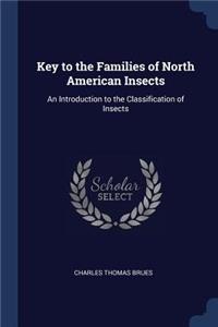 Key to the Families of North American Insects: An Introduction to the Classification of Insects