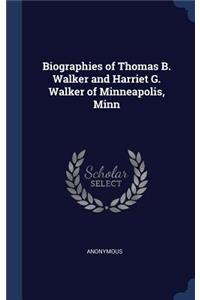 Biographies of Thomas B. Walker and Harriet G. Walker of Minneapolis, Minn
