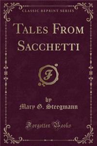 Tales from Sacchetti (Classic Reprint)