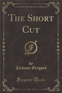 The Short Cut (Classic Reprint)