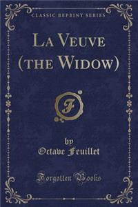 La Veuve (the Widow) (Classic Reprint)