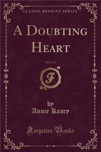 A Doubting Heart, Vol. 2 of 3 (Classic Reprint)