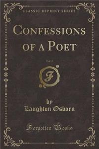 Confessions of a Poet, Vol. 2 (Classic Reprint)