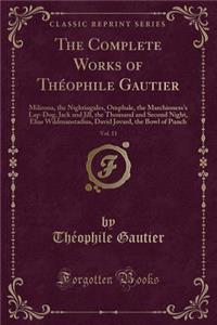 The Complete Works of ThÃ©ophile Gautier, Vol. 11: Militona, the Nightingales, Omphale, the Marchioness's Lap-Dog, Jack and Jill, the Thousand and Second Night, Elias Wildmanstadius, David Jovard, the Bowl of Punch (Classic Reprint)