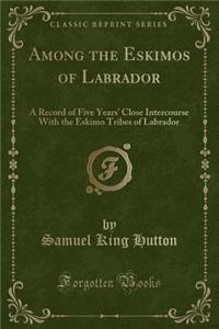 Among the Eskimos of Labrador