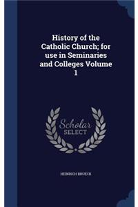 History of the Catholic Church; for use in Seminaries and Colleges Volume 1