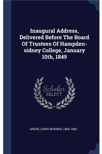 Inaugural Address, Delivered Before The Board Of Trustees Of Hampden-sidney College, January 10th, 1849