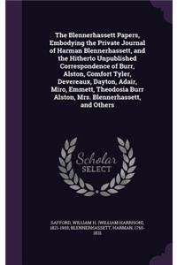 The Blennerhassett Papers, Embodying the Private Journal of Harman Blennerhassett, and the Hitherto Unpublished Correspondence of Burr, Alston, Comfort Tyler, Devereaux, Dayton, Adair, Miro, Emmett, Theodosia Burr Alston, Mrs. Blennerhassett, and O