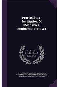 Proceedings - Institution of Mechanical Engineers, Parts 3-5