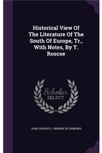 Historical View of the Literature of the South of Europe, Tr., with Notes, by T. Roscoe
