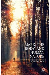 Marx, the Body, and Human Nature