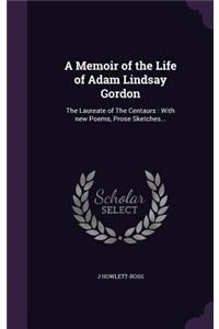A Memoir of the Life of Adam Lindsay Gordon