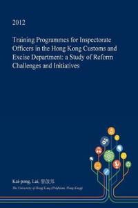 Training Programmes for Inspectorate Officers in the Hong Kong Customs and Excise Department