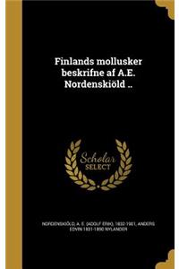Finlands mollusker beskrifne af A.E. Nordenskiöld ..