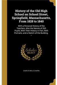 History of the Old High School on School Street, Springfield, Massachusetts, from 1828 to 1840