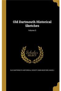 Old Dartmouth Historical Sketches; Volume 5