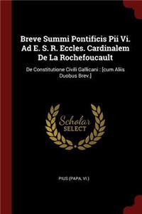 Breve Summi Pontificis Pii VI. Ad E. S. R. Eccles. Cardinalem de la Rochefoucault