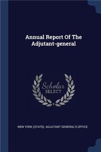 Annual Report Of The Adjutant-general