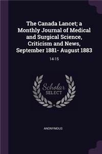 The Canada Lancet; A Monthly Journal of Medical and Surgical Science, Criticism and News, September 1881- August 1883