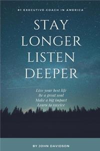 Stay Longer Listen Deeper