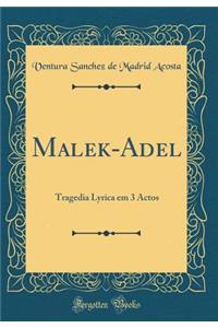 Malek-Adel: Tragedia Lyrica Em 3 Actos (Classic Reprint)