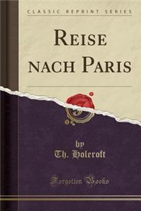 Reise Nach Paris (Classic Reprint)