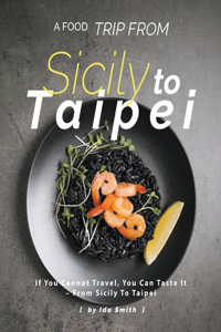 Food Trip From Sicily To Taipei