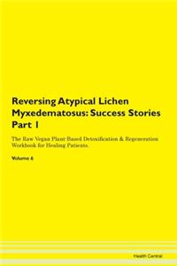 Reversing Atypical Lichen Myxedematosus: