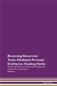 Reversing Recurrent Toxin-Mediated Perin