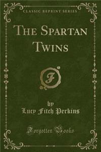The Spartan Twins (Classic Reprint)