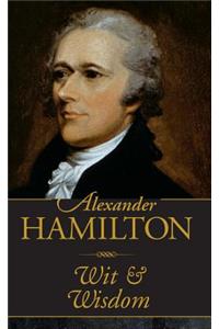 Alexander Hamilton Wit & Wisdom