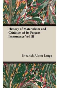 History Of Materialism And Criticism Of Its Present Importance Vol III