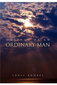 Musings of an Ordinary Man