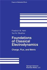 Foundations of Classical Electrodynamics