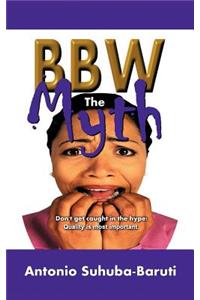 BBW, the Myth