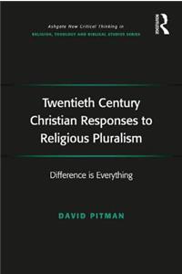 Twentieth Century Christian Responses to Religious Pluralism