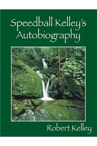Speedball Kelley's Autobiography